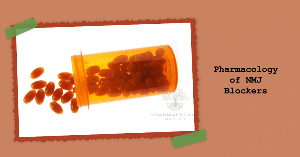 Pharmacology of Neuromuscular Junction (NMJ) Blockers